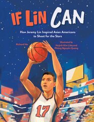 If Lin Can: How Jeremy Lin Inspired Asian Americans to Shoot for the Stars kaina ir informacija | Knygos paaugliams ir jaunimui | pigu.lt