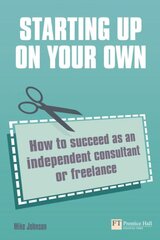 Starting up on your own: How to succeed as an independent consultant or freelance kaina ir informacija | Ekonomikos knygos | pigu.lt