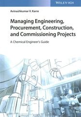 Managing Engineering, Procurement, Construction, and Commissioning Projects: A Chemical Engineer's Guide цена и информация | Книги по экономике | pigu.lt