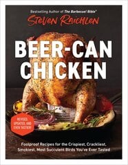 Beer-Can Chicken (Revised Edition): Foolproof Recipes for the Crispiest, Crackliest, Smokiest, Most Succulent Birds Youve Ever Tasted (Revised) kaina ir informacija | Receptų knygos | pigu.lt