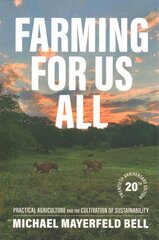 Farming for Us All: Practical Agriculture and the Cultivation of Sustainability Twentieth Anniversary Edition kaina ir informacija | Socialinių mokslų knygos | pigu.lt