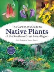 Gardener's Guide to Native Plants of the Southern Great Lakes Region kaina ir informacija | Knygos apie sodininkystę | pigu.lt