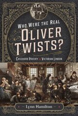 Who Were The Real Oliver Twists?: Childhood Poverty in Victorian London kaina ir informacija | Istorinės knygos | pigu.lt