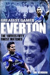 Everton Greatest Games: The Toffees' Fifty Finest Matches kaina ir informacija | Knygos apie sveiką gyvenseną ir mitybą | pigu.lt