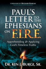 Pauls Letter to the Ephesians on F.I.R.E.: Apprehending and Applying Gods Timeless Truths kaina ir informacija | Dvasinės knygos | pigu.lt