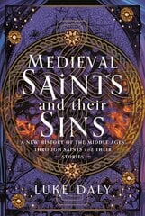 Medieval Saints and their Sins: A New History of the Middle Ages through Saints and their Stories kaina ir informacija | Istorinės knygos | pigu.lt