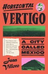 Horizontal Vertigo: A City Called Mexico цена и информация | Исторические книги | pigu.lt