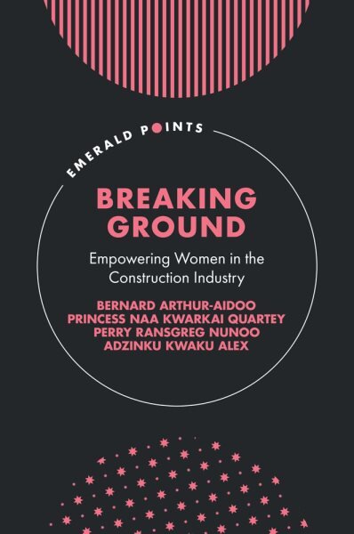 Breaking Ground: Empowering Women in the Construction Industry kaina ir informacija | Ekonomikos knygos | pigu.lt