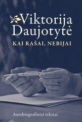 Kai rašai, nebijai. Autobiografiniai tekstai kaina ir informacija | Biografijos, autobiografijos, memuarai | pigu.lt