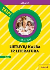 Lietuvių kalba ir literatūra. Vadovėlis 4 klasei, 1 dalis (pagal 2022 m. BUP). Serija TAIP! цена и информация | Учебники | pigu.lt