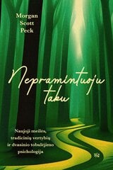 Nepramintuoju taku: naujoji meilės, tradicinių vertybių ir dvasinio tobulėjimo psichologija kaina ir informacija | Saviugdos knygos | pigu.lt